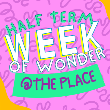 week-of-wonder:-february-half-term-at-the-place